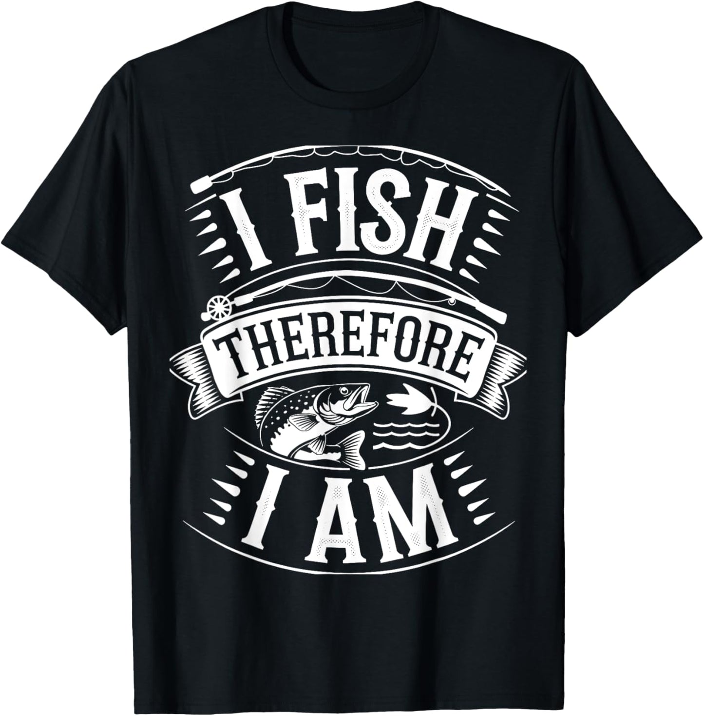 I Fish Therefore I Am T-Shirt - T-Shirt | Black