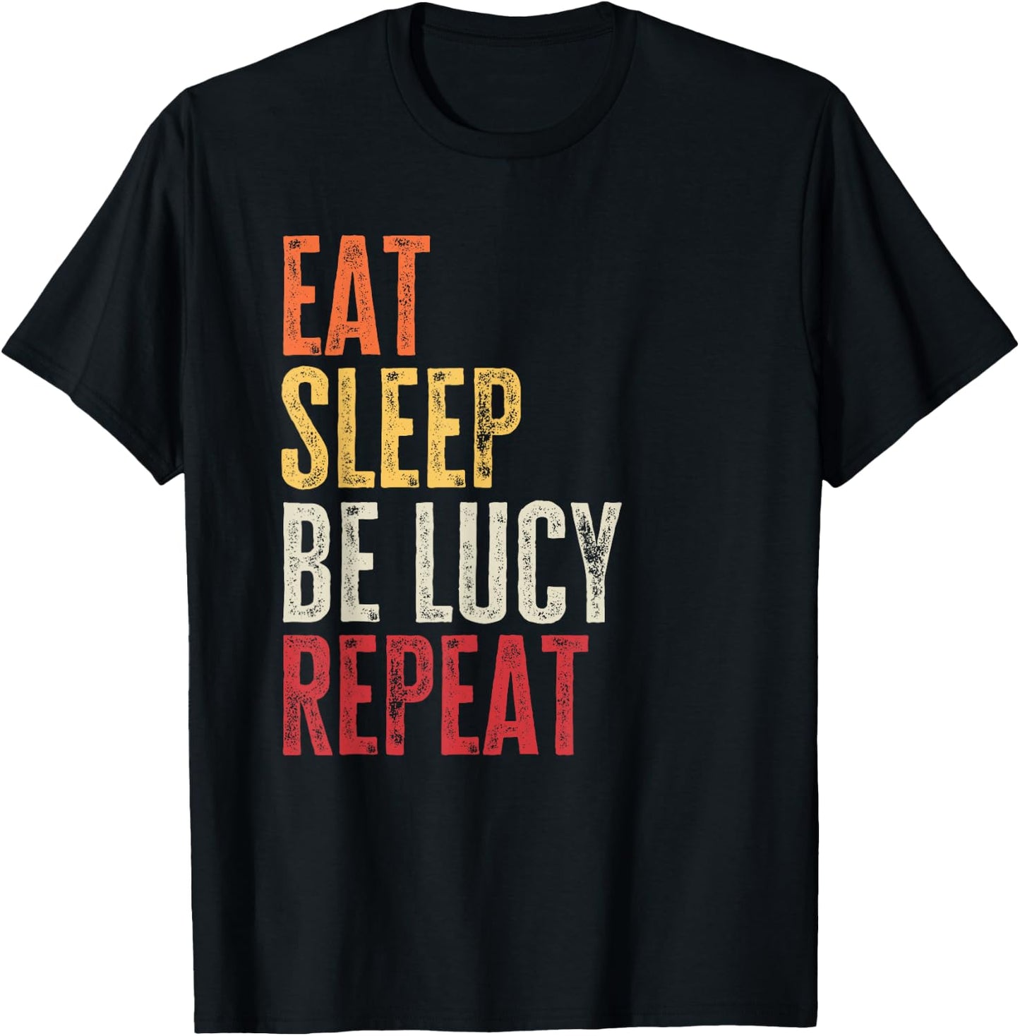 Personalized Name Funny Retro Eat Sleep Be Lucy T-Shirt - T-Shirt | Black