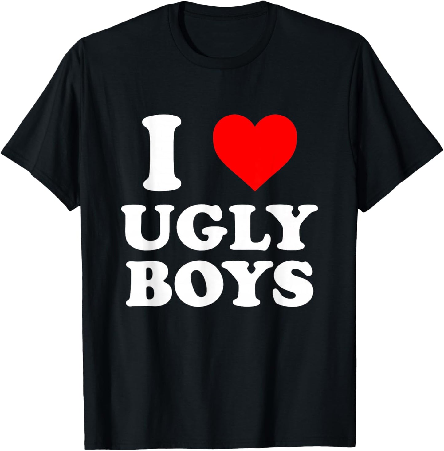 I Love Heart Ugly Boys T-Shirt - T-Shirt | Black