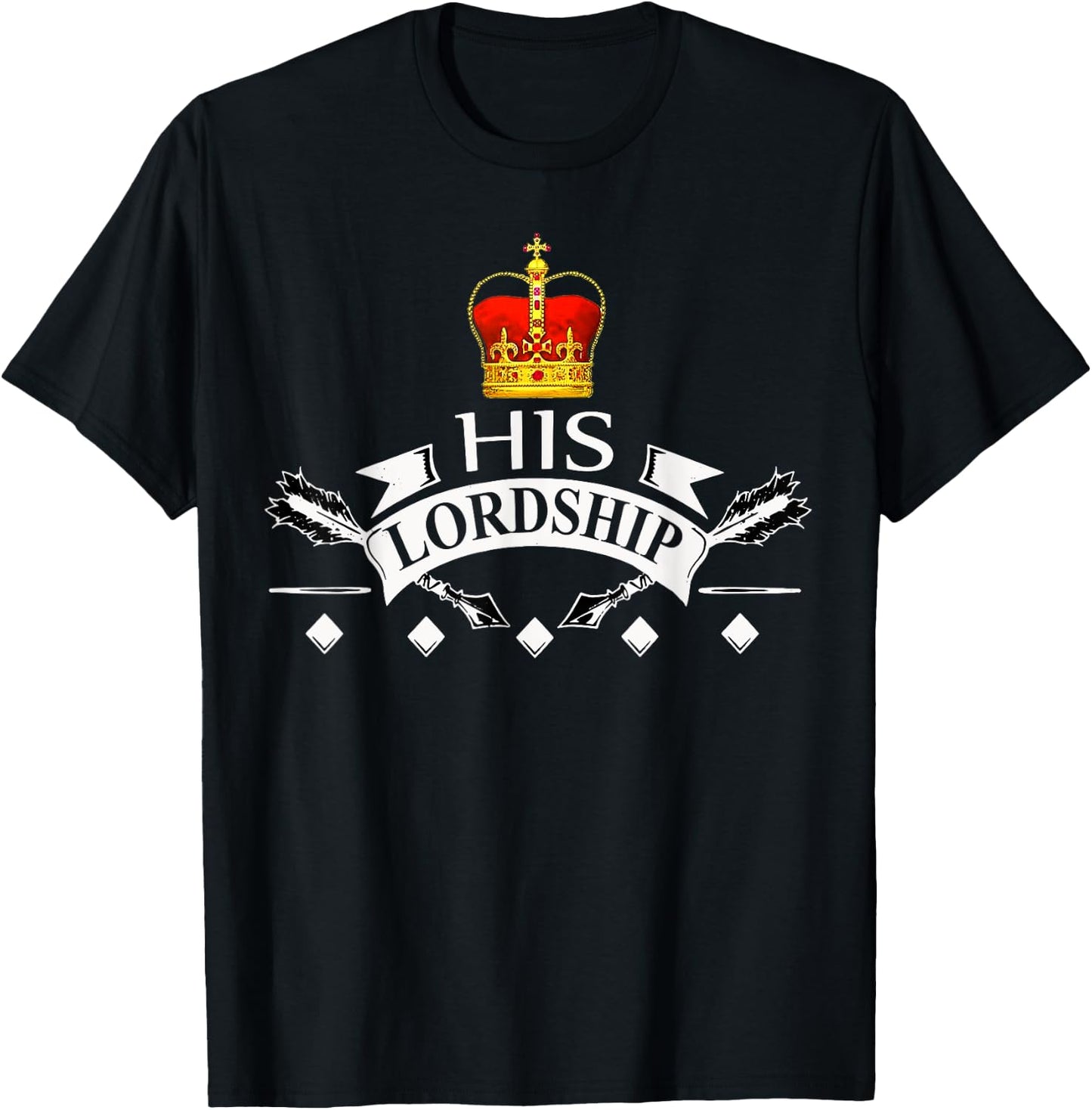 His Lordship King Prince Duke Earl Baron Lord T-Shirt - T-Shirt | Black