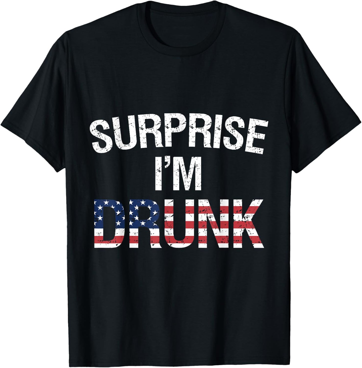 Surprise I'm Drunk Funny Patriotic Drinking Women Men T-Shirt - T-Shirt | Black