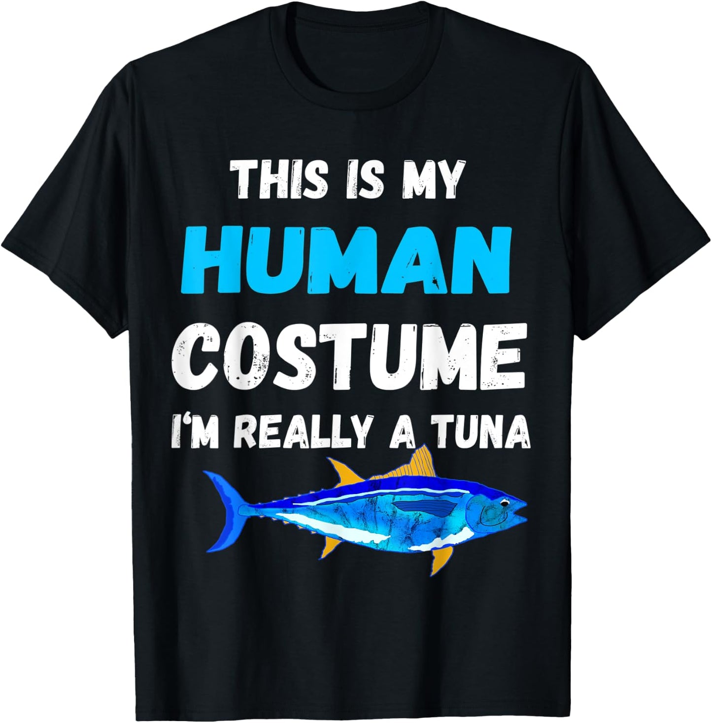This Is My Human Costume I'm Really A Tuna Bluefin T-Shirt - T-Shirt | Black