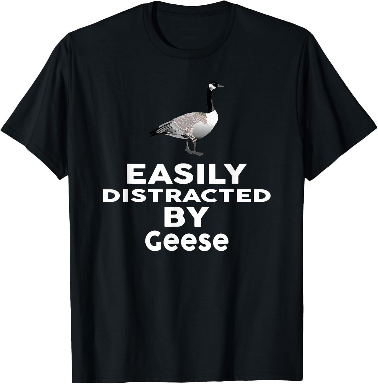 Easily Distracted by Geese Funny GOOSE T-Shirt - T-Shirt | Black