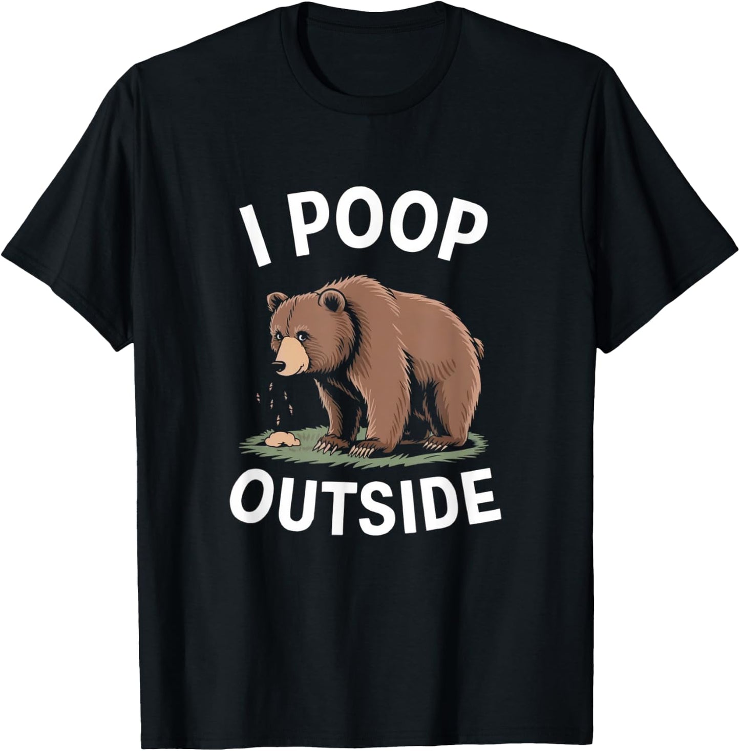 I Poop Outside - Funny Camping and Outdoor Bear Artwork T-Shirt - T-Shirt | Black