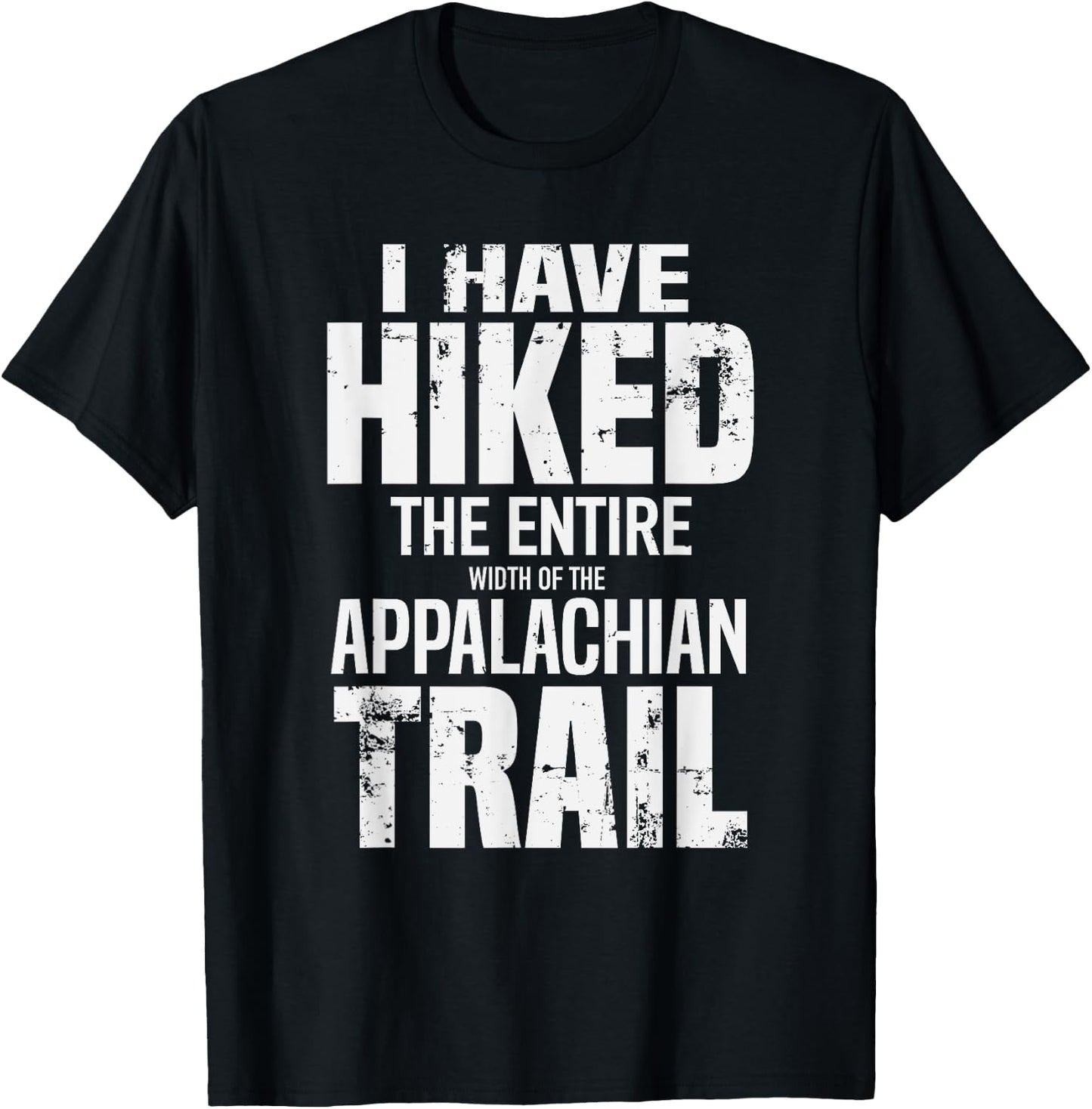 Hiked The Entire (Width Of The) Appalachian Trail T-Shirt - T-Shirt | Black