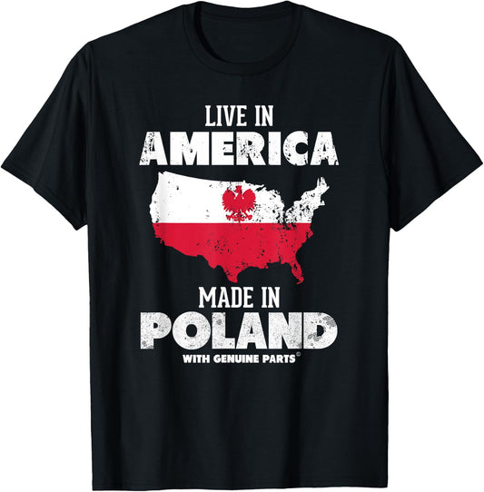 Live in America, Made in Poland! Polish Pride Polska T-Shirt - T-Shirt | Black