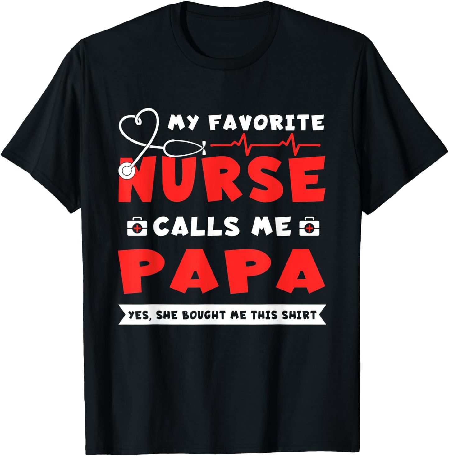My Favorite Nurse Calls Me Papa Shirt Father's Day Gift T-Shirt - T-Shirt | Black