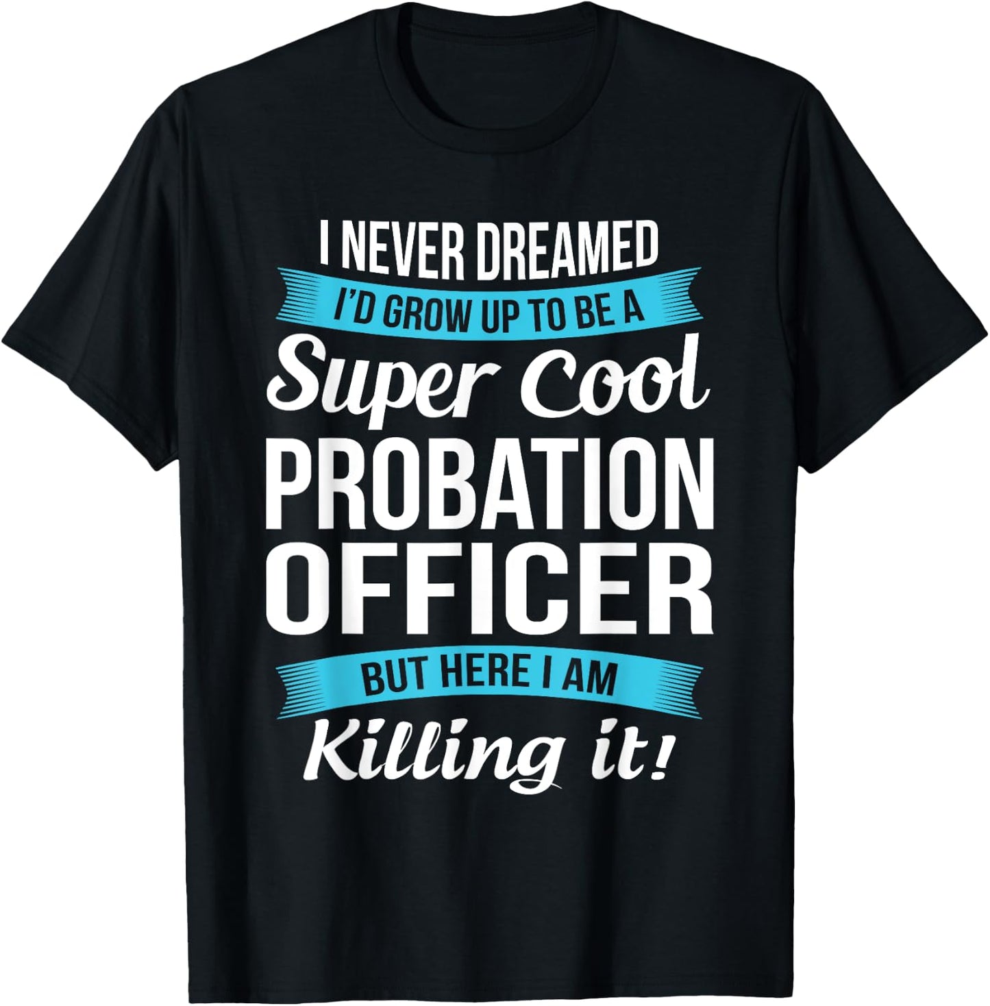 Funny Probation Officer Gift T-Shirt - T-Shirt | Black