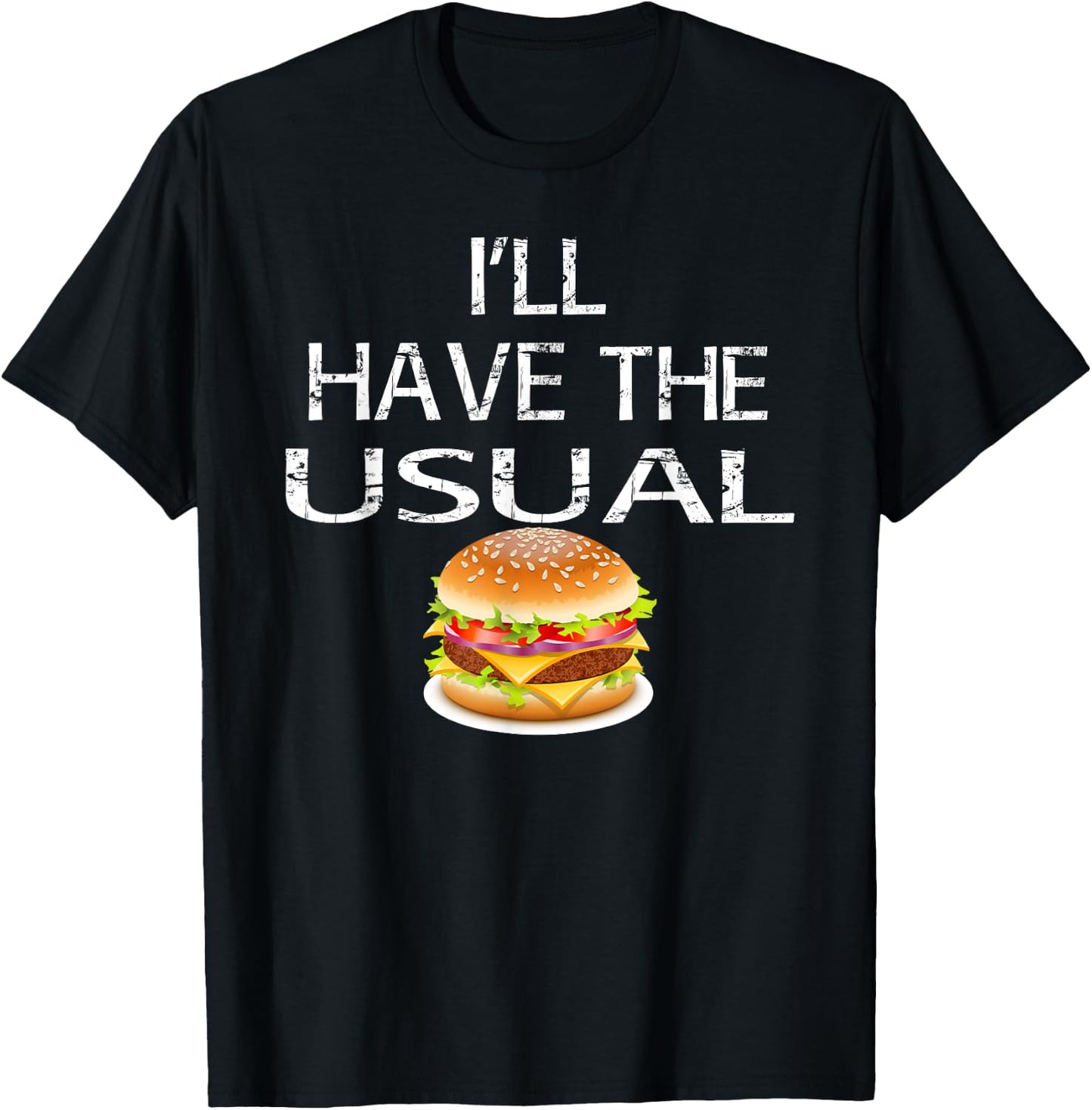 I'll Have the Usual Burger Shirt T-Shirt - T-Shirt | Black