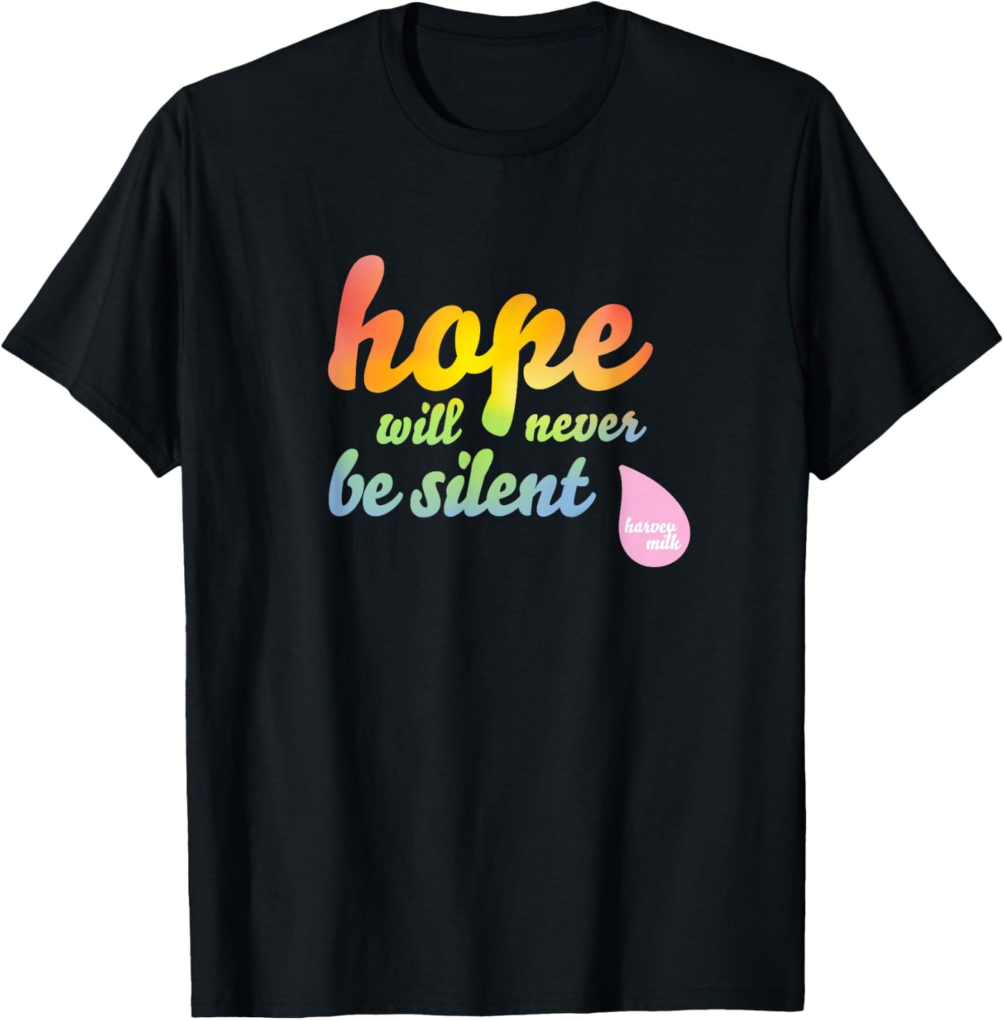Hope Will Never Be Silent - Rainbow Proud March Unity Quote T-Shirt - T-Shirt | Black
