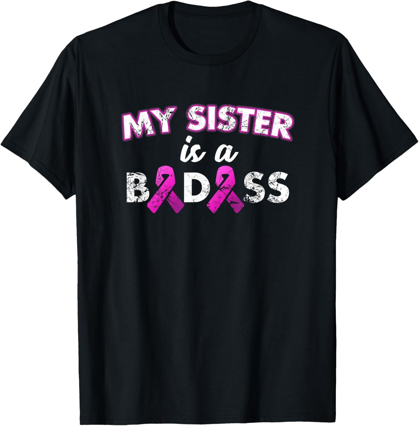 My Sister is a Badass Breast Cancer T Shirt T-Shirt - T-Shirt | Black