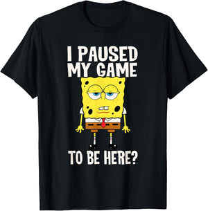 I Paused My Game To Be Here? SpongeBob SquarePants T-Shirt - T-Shirt | Black