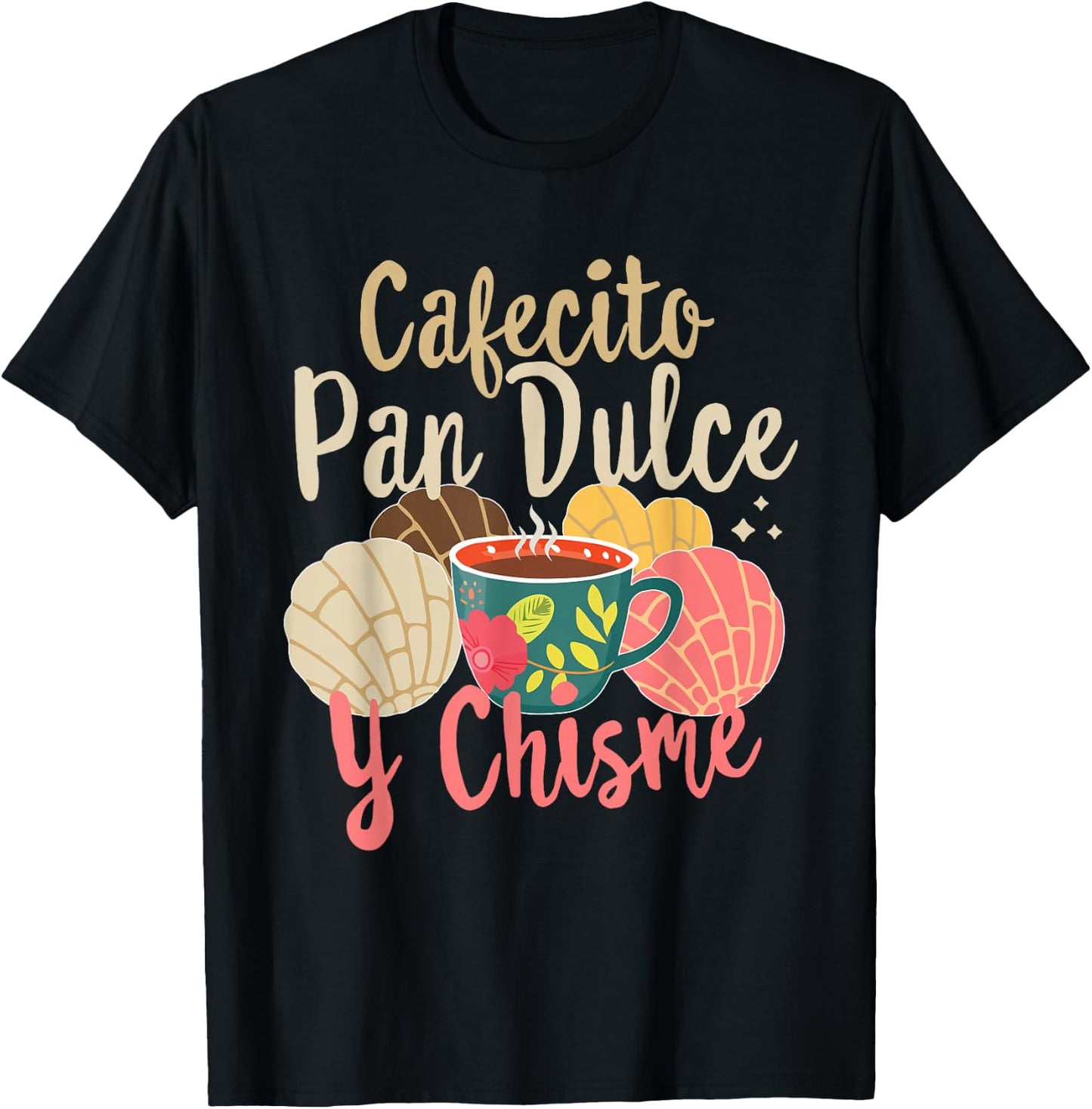 Hispanic Mexican Concha Coffee Cafecito Pan Dulce y Chisme T-Shirt - T-Shirt | Black