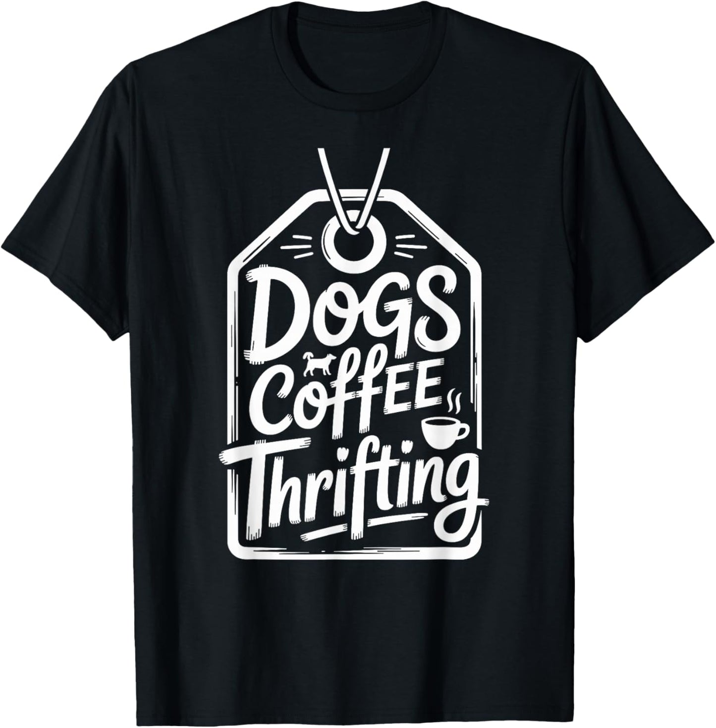 Dogs Coffee Thrifting Thrifter Funny Thrift Store T-Shirt - T-Shirt | Black