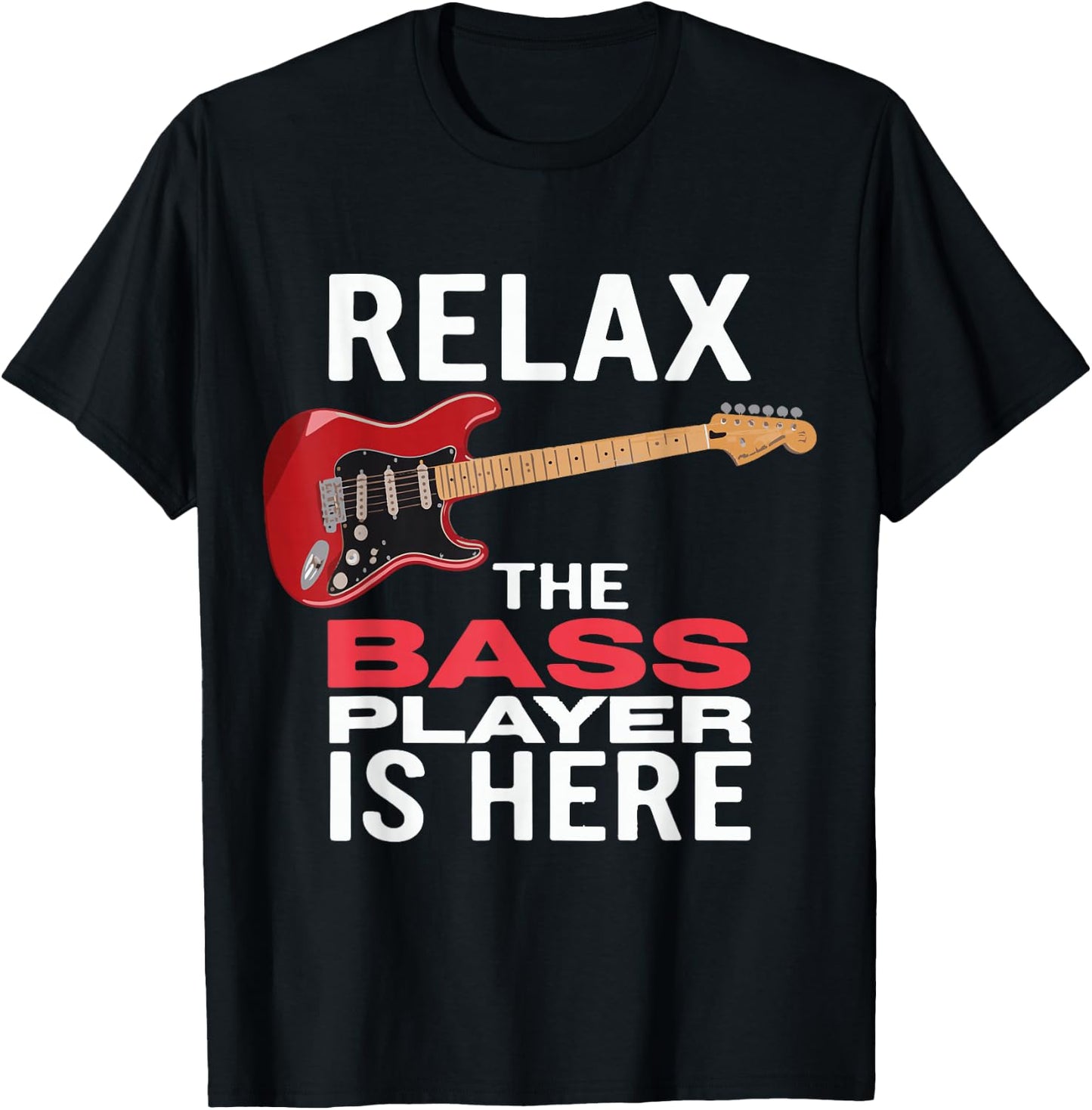 Relax The Bass Player Is Here Bass Guitar Musician Strings T-Shirt - T-Shirt | Black
