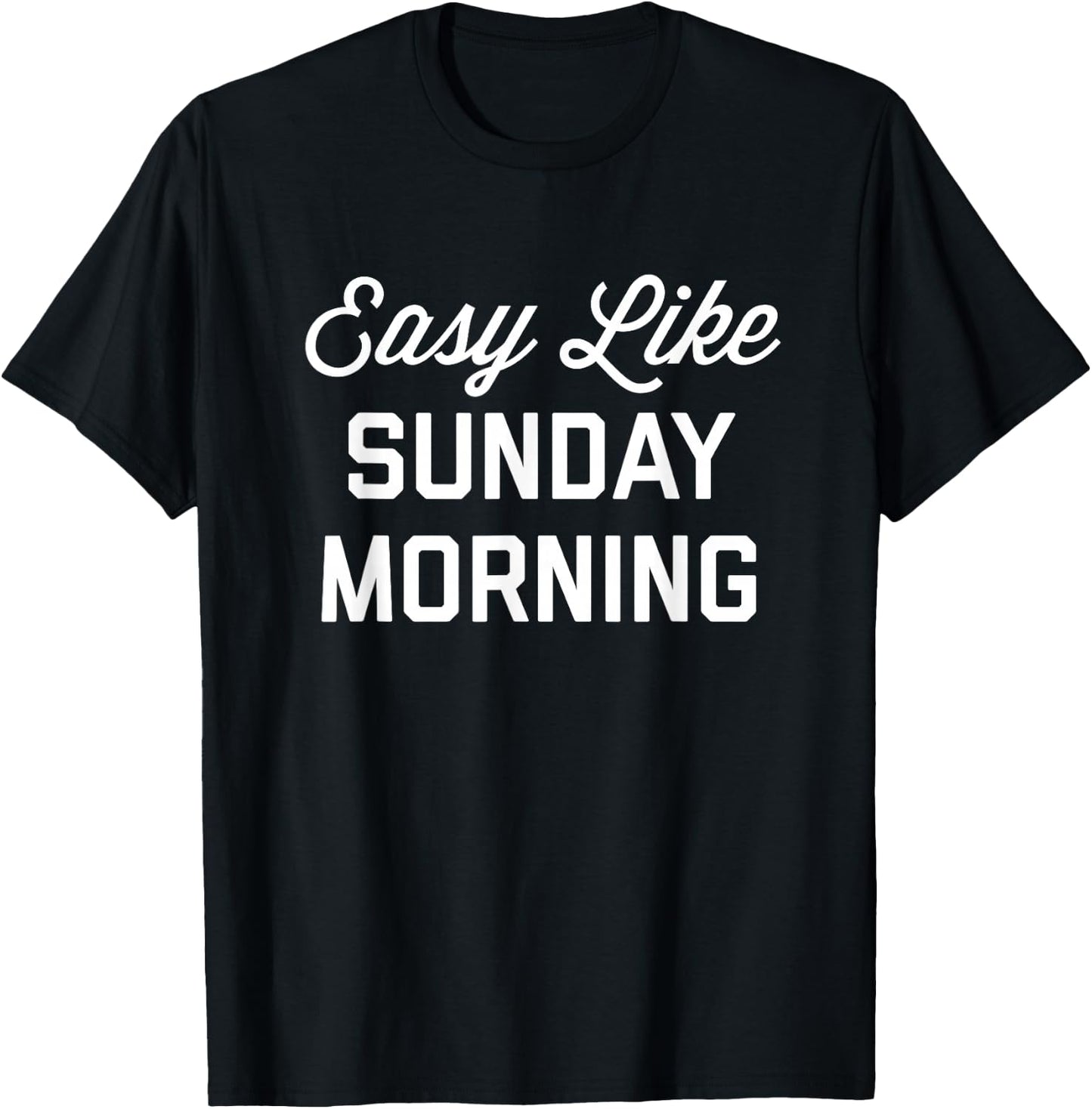 Easy Like Sunday Morning T-Shirt - T-Shirt | Black