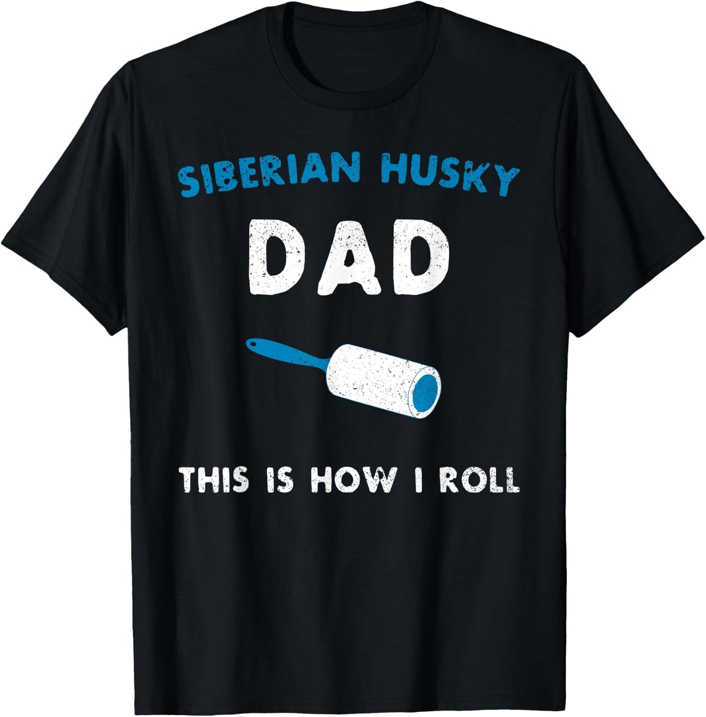 Siberian Husky Dad This Is How I Roll Funny Puppy Dog Gift T-Shirt - T-Shirt | Black