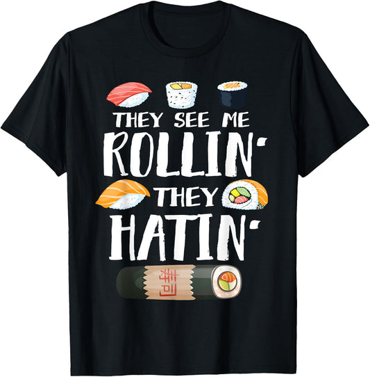 They See Me Rollin' They Hatin' Funny Sushi Pun T-Shirt - T-Shirt | Black