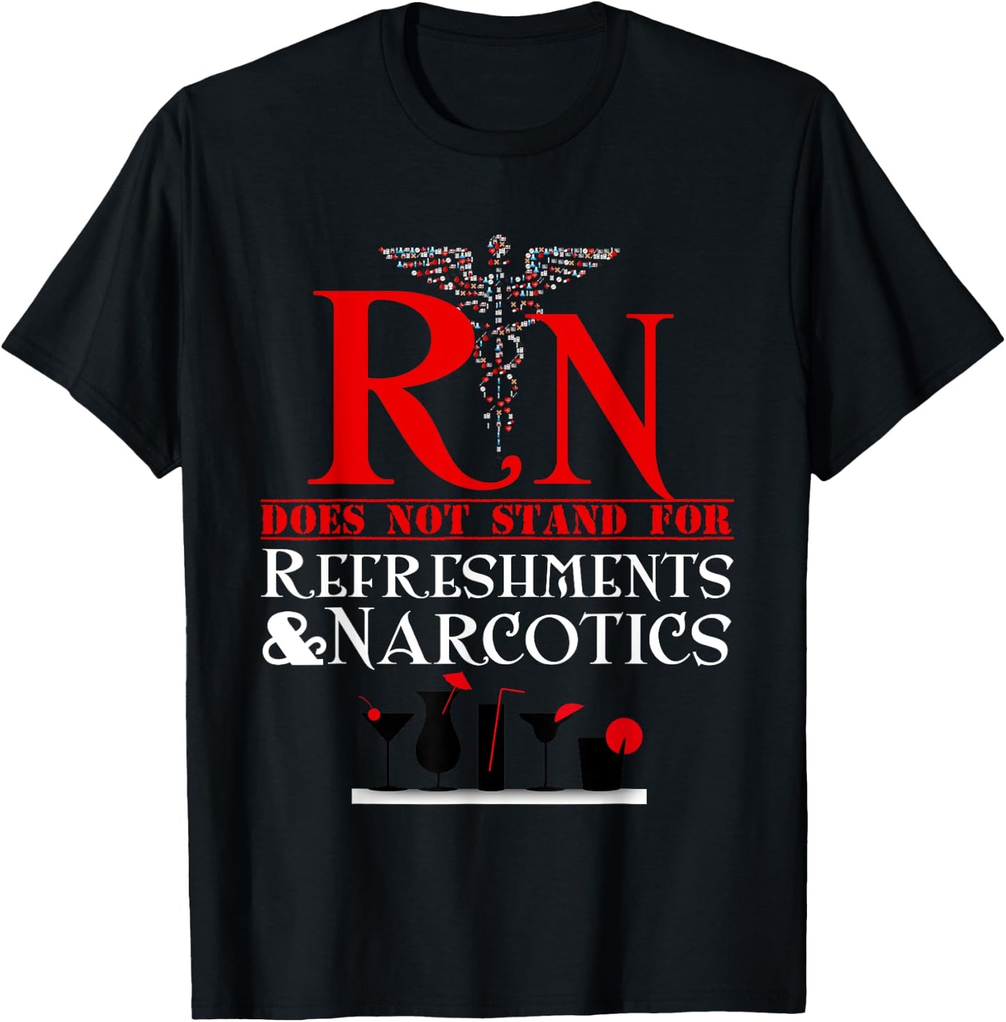 Nurse Gift Shirt RN Does Not Mean Refreshments and Narcotics T-Shirt - T-Shirt | Black