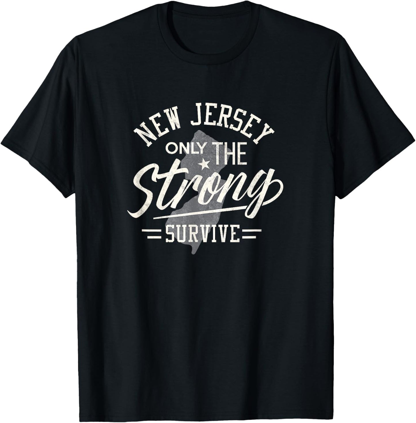 State of New Jersey Funny Only the Strong Survive T-Shirt - T-Shirt | Black