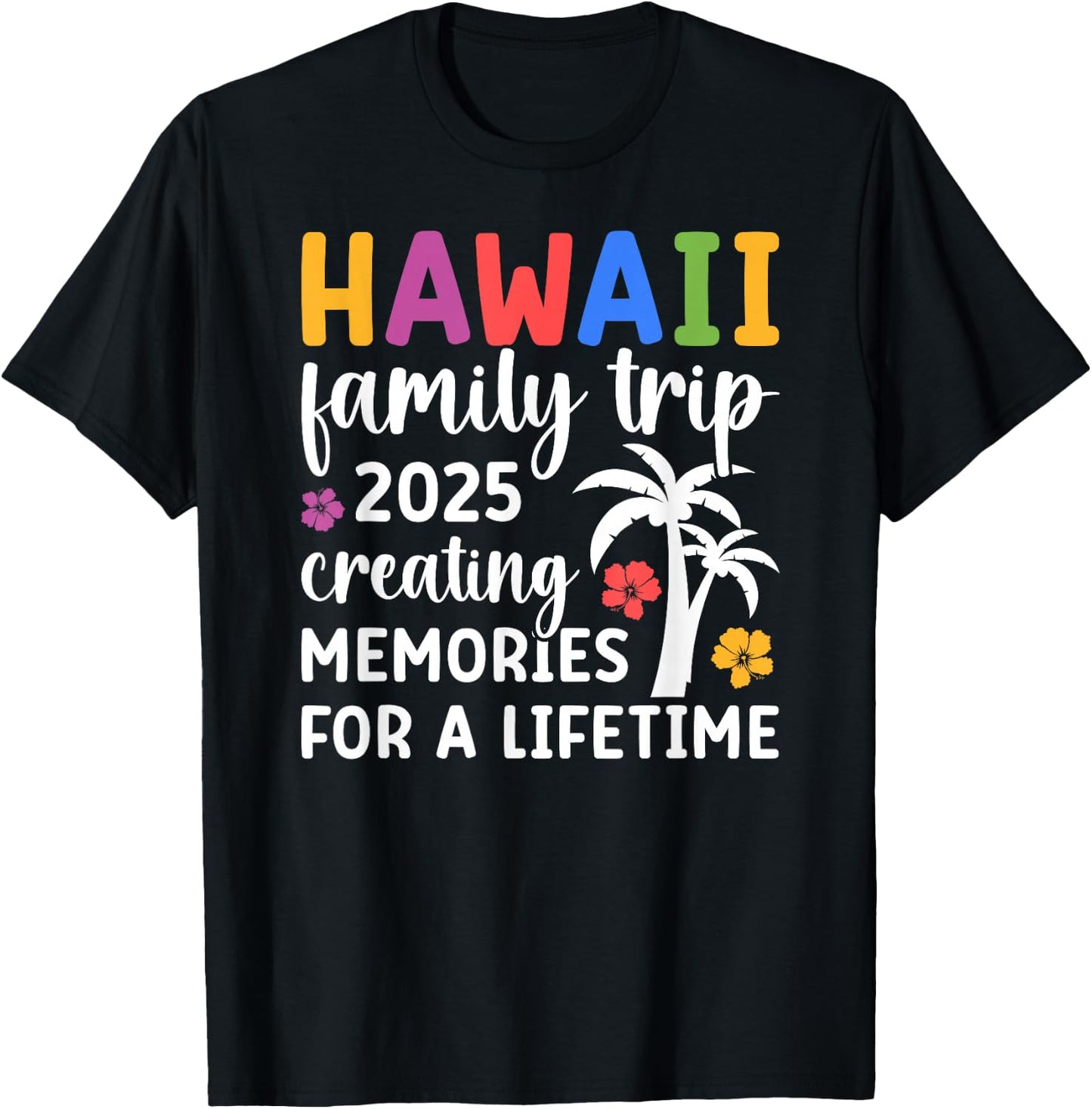 Hawaii Family Trip 2025 Creating Memories Vacation Hawaii T-Shirt - T-Shirt | Black