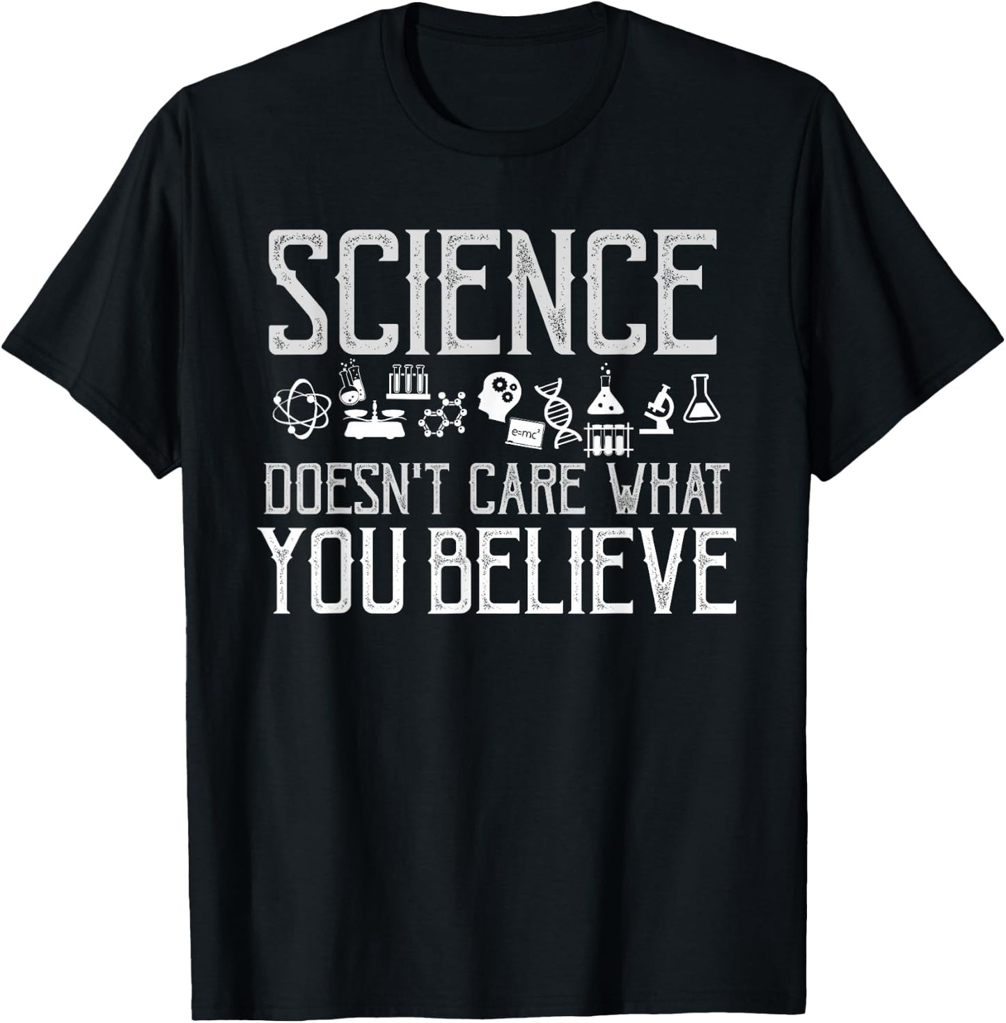 Science Doesn't Care What You Believe Science Lover T-Shirt - T-Shirt | Black