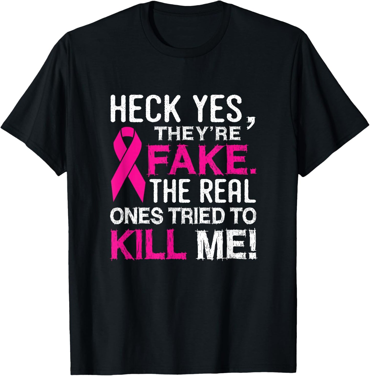 Yes They're Fake - The Real Ones Tried to Kill Me T-Shirt - T-Shirt | Black