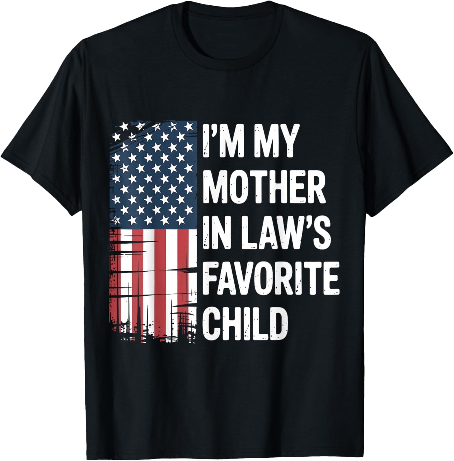 I'm My Mother in Law's Favorite Child American USA Flag Son T-Shirt - T-Shirt | Black