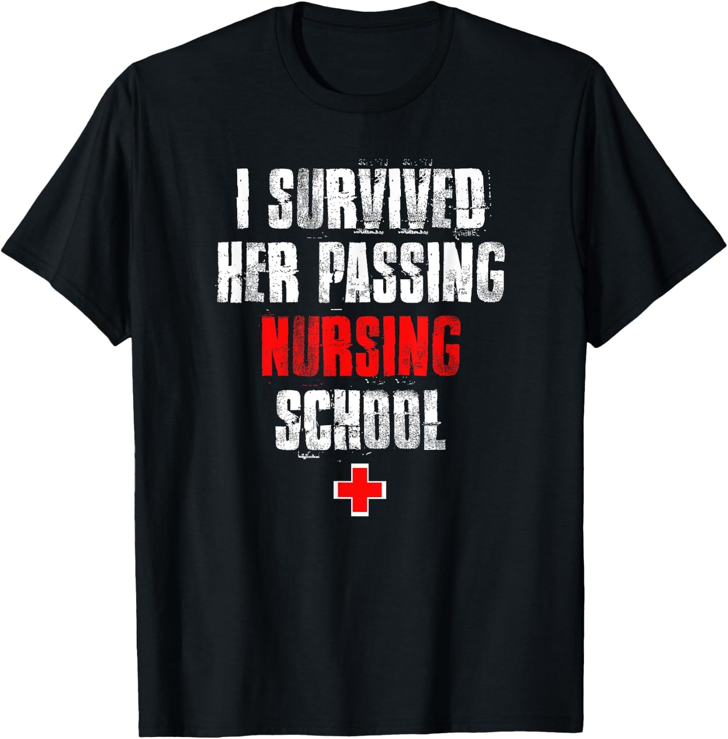 I Survived Her Passing Nursing School Graduation T-Shirt - T-Shirt | Black