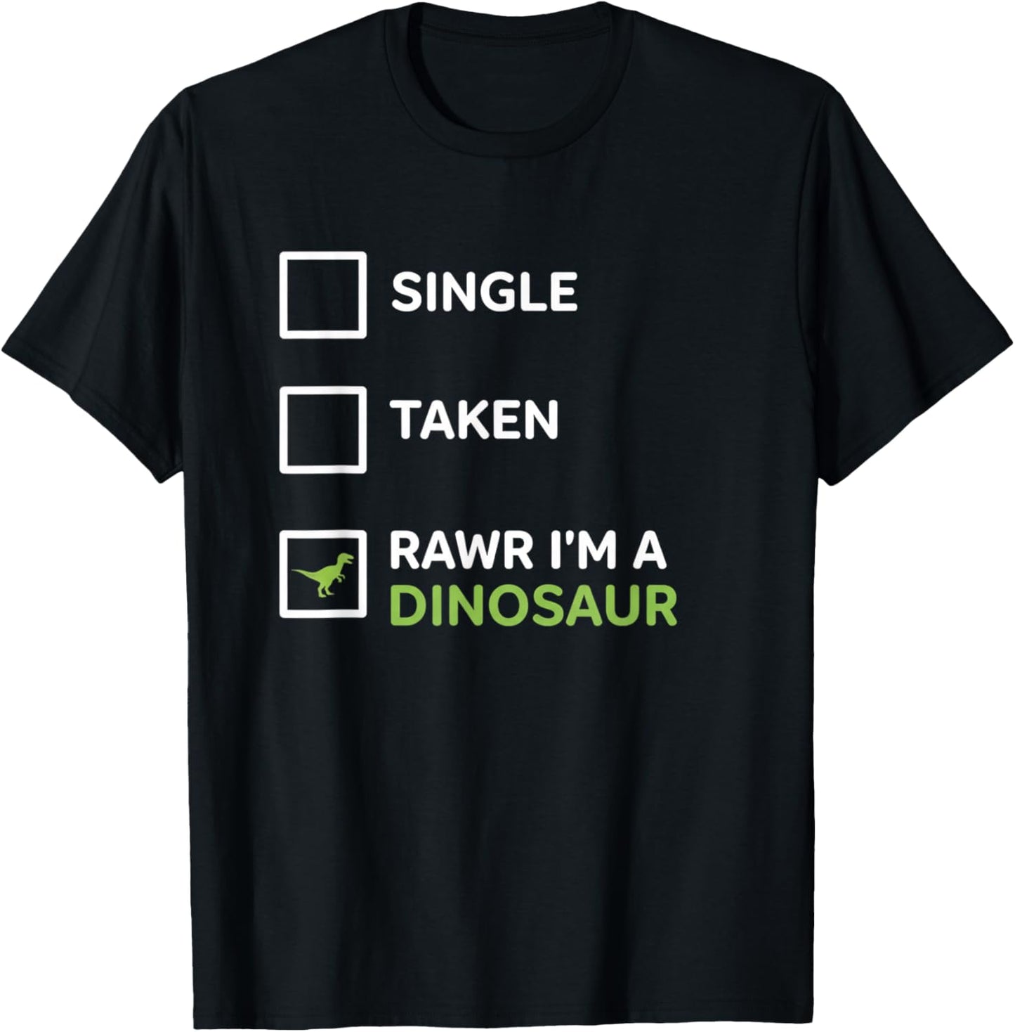Mythical & Prehistoric Single Taken RAWR I'm A Dinosaur Wh T-Shirt - T-Shirt | Black