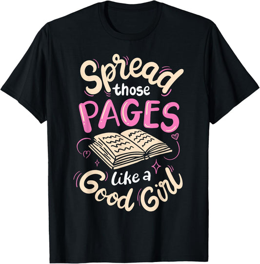 Spread Those Pages Like A Good Girl T-Shirt - T-Shirt | Black