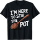 I'm Here To Stir The Pot T-Shirt - T-Shirt | Black