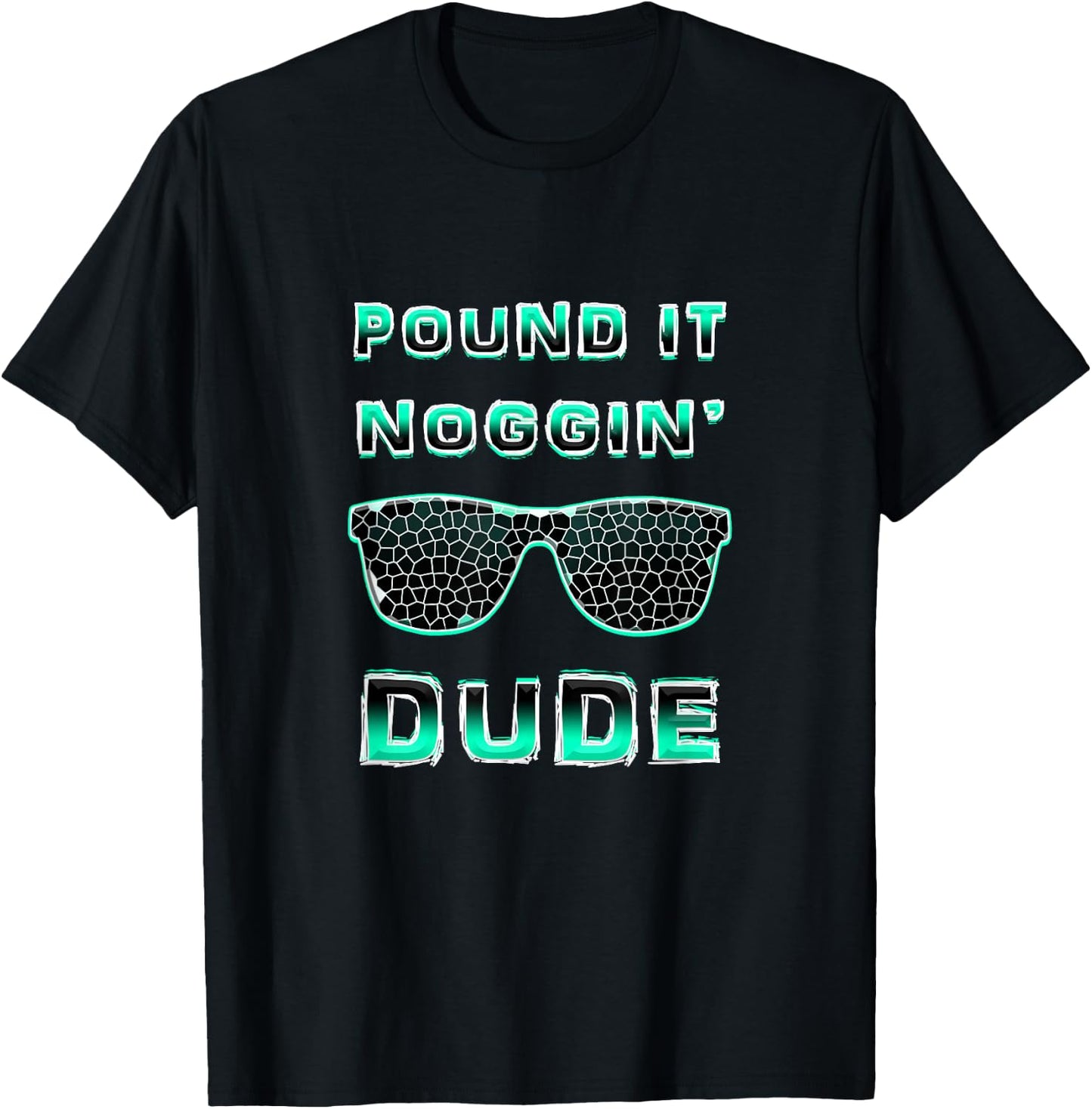 Pound It Noggin Perfect Dude Shirts for Boys Men DUDE T-Shirt - T-Shirt | Black
