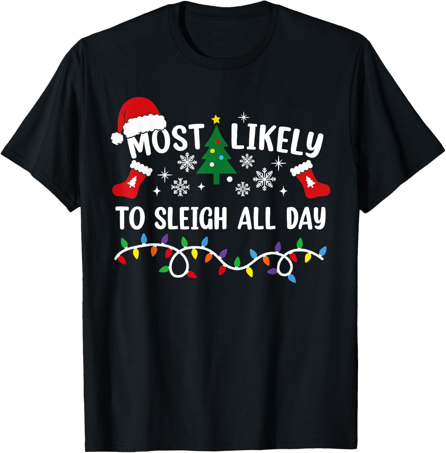 Most Likely To Sleigh All Day Funny Family Christmas T-Shirt - T-Shirt | Black