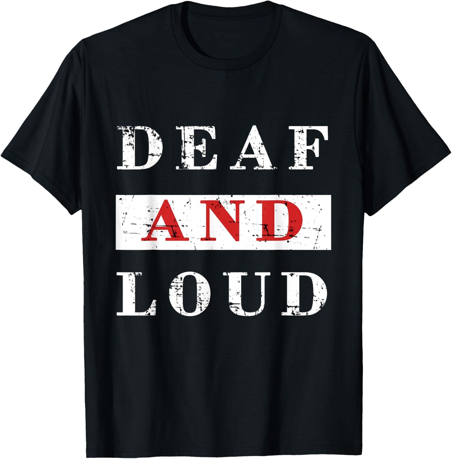 DEAF & LOUD Funny T Shirt T-Shirt - T-Shirt | Black
