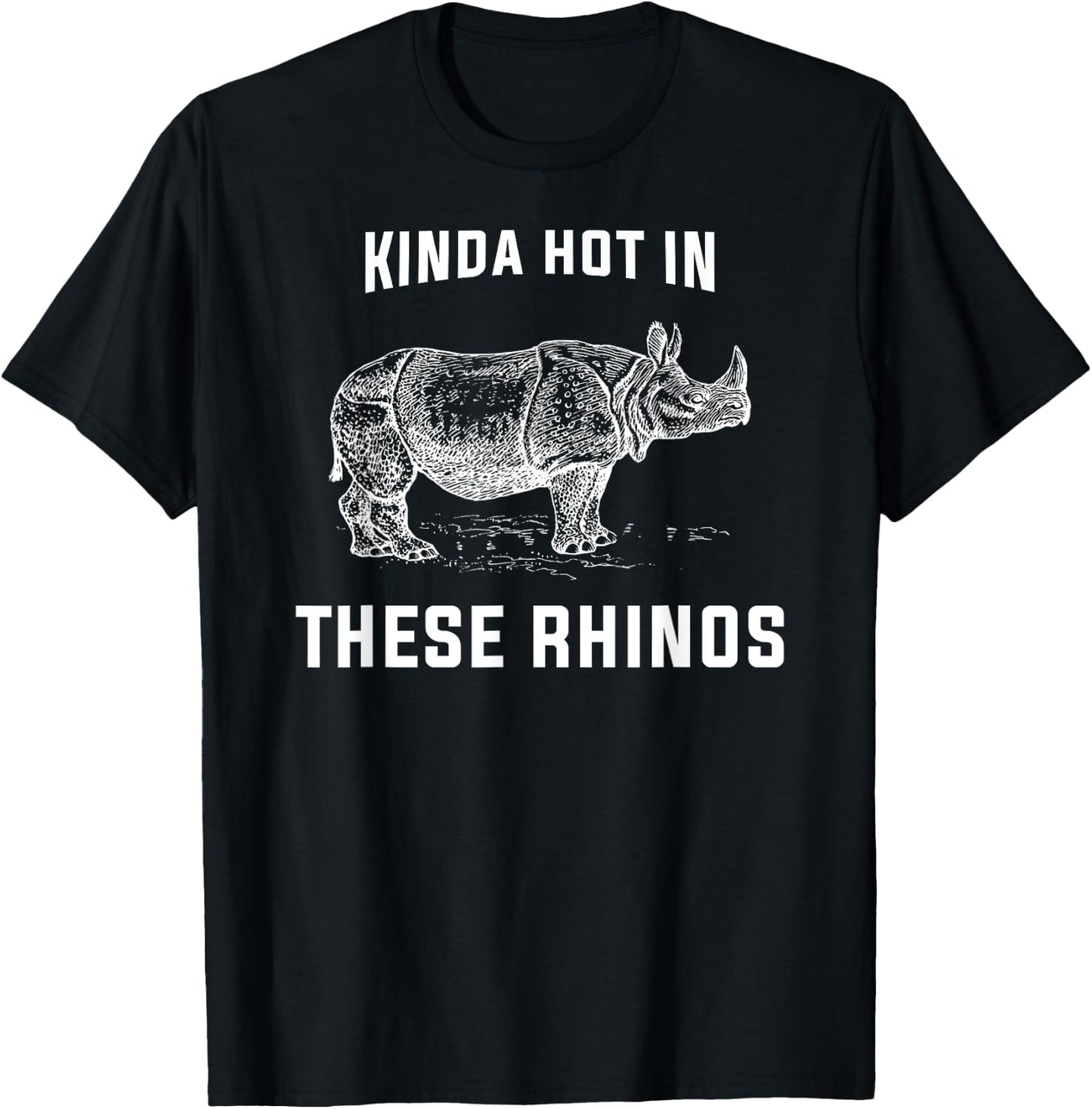 Kinda Hot in These Rhinos T Shirt T-Shirt - T-Shirt | Black