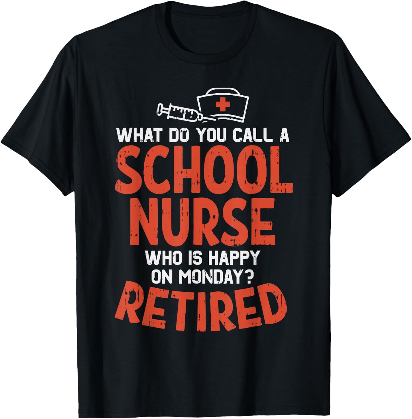School Nurse Happy On Monday Retired Funny Retirement Gift T-Shirt - T-Shirt | Black