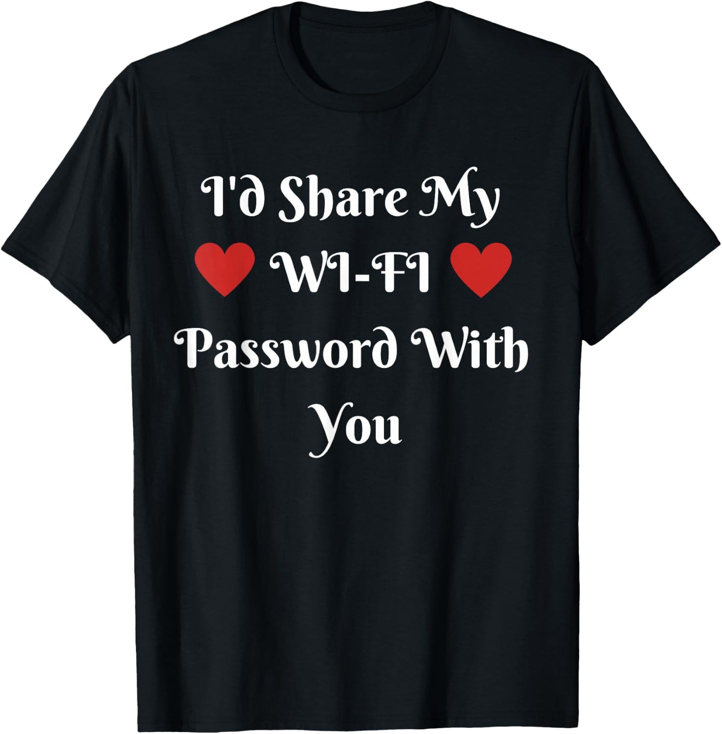 I'd Share My WI-FI Password With You T-Shirt - T-Shirt | Black