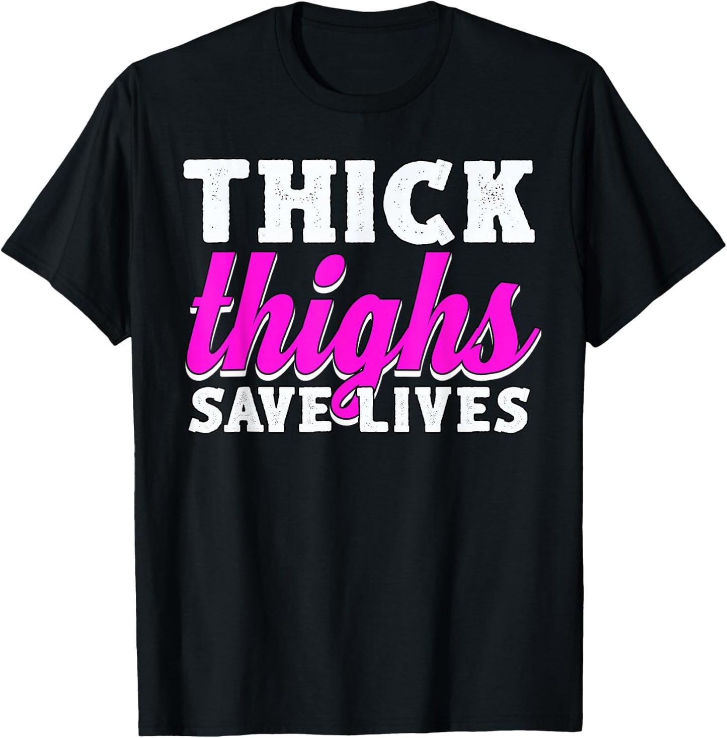 Thick Thighs Save Lives T-Shirt - T-Shirt | Black