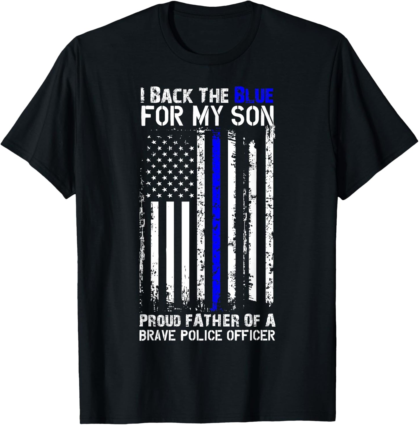 Police Flag Shirt - I Back The Blue For My Son Proud Father T-Shirt - T-Shirt | Black