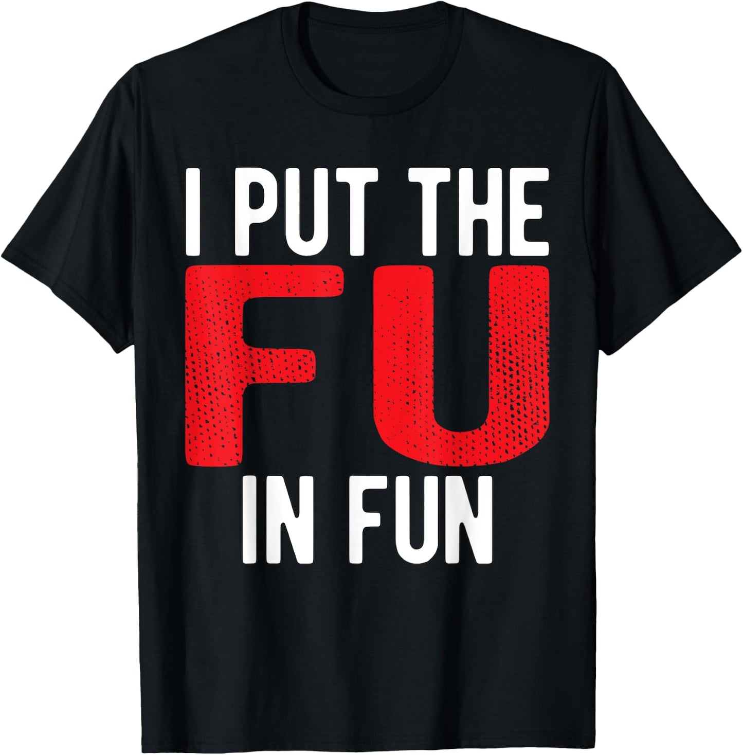 Put The FU in Fun Crude College/Frat Party Drinking T-Shirt - T-Shirt | Black