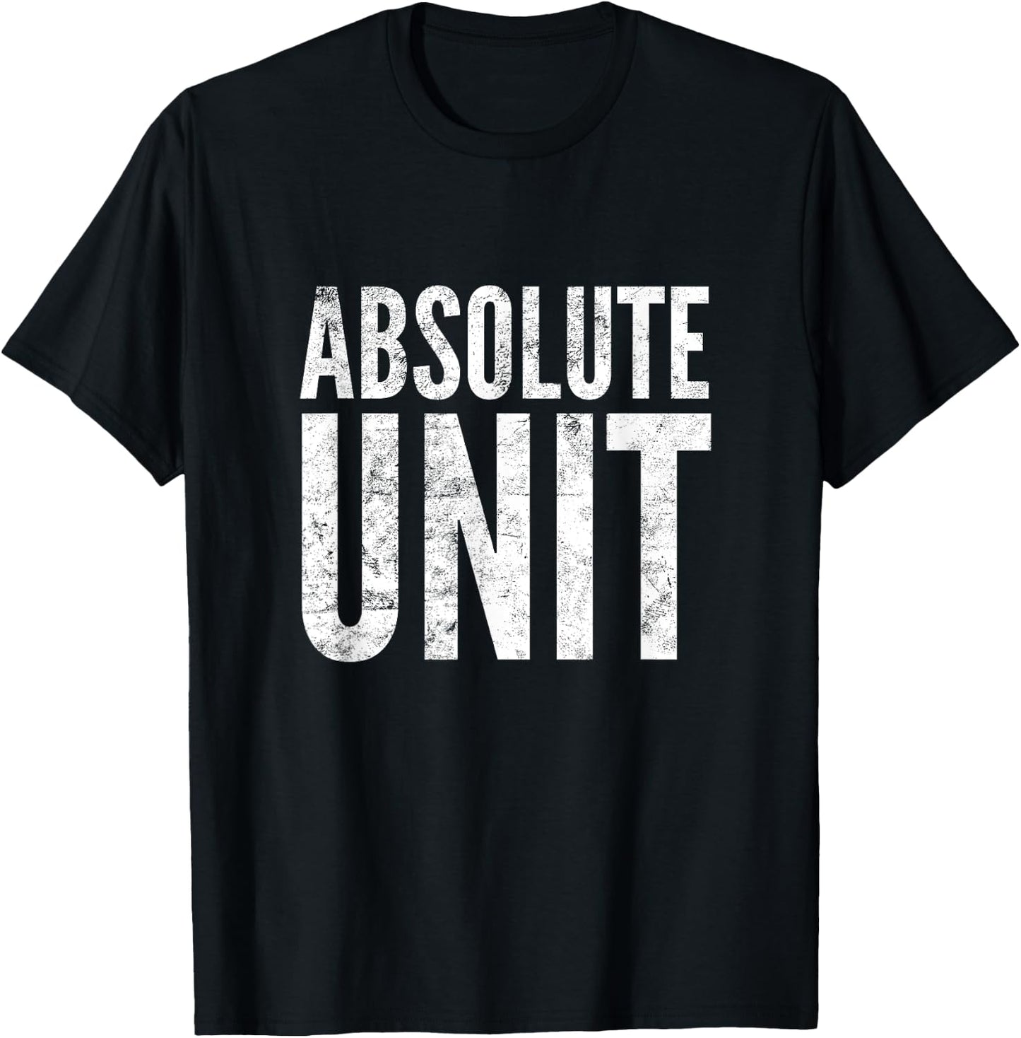 Absolute Unit | Funny Saying Meme T-Shirt - T-Shirt | Black