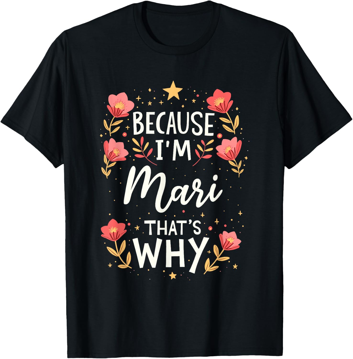 Women Because I'm Mari That's Why Woman Name T-Shirt - T-Shirt | Black