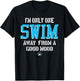 One Swim Away A Good Mood Funny Swimming Quote T-Shirt - T-Shirt | Black