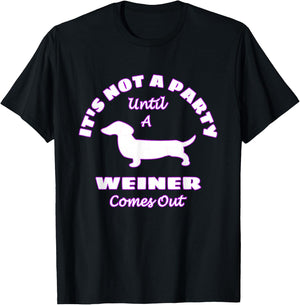 It's Not A Party Until A Weiner Comes Out Funny T-Shirt - T-Shirt | Black
