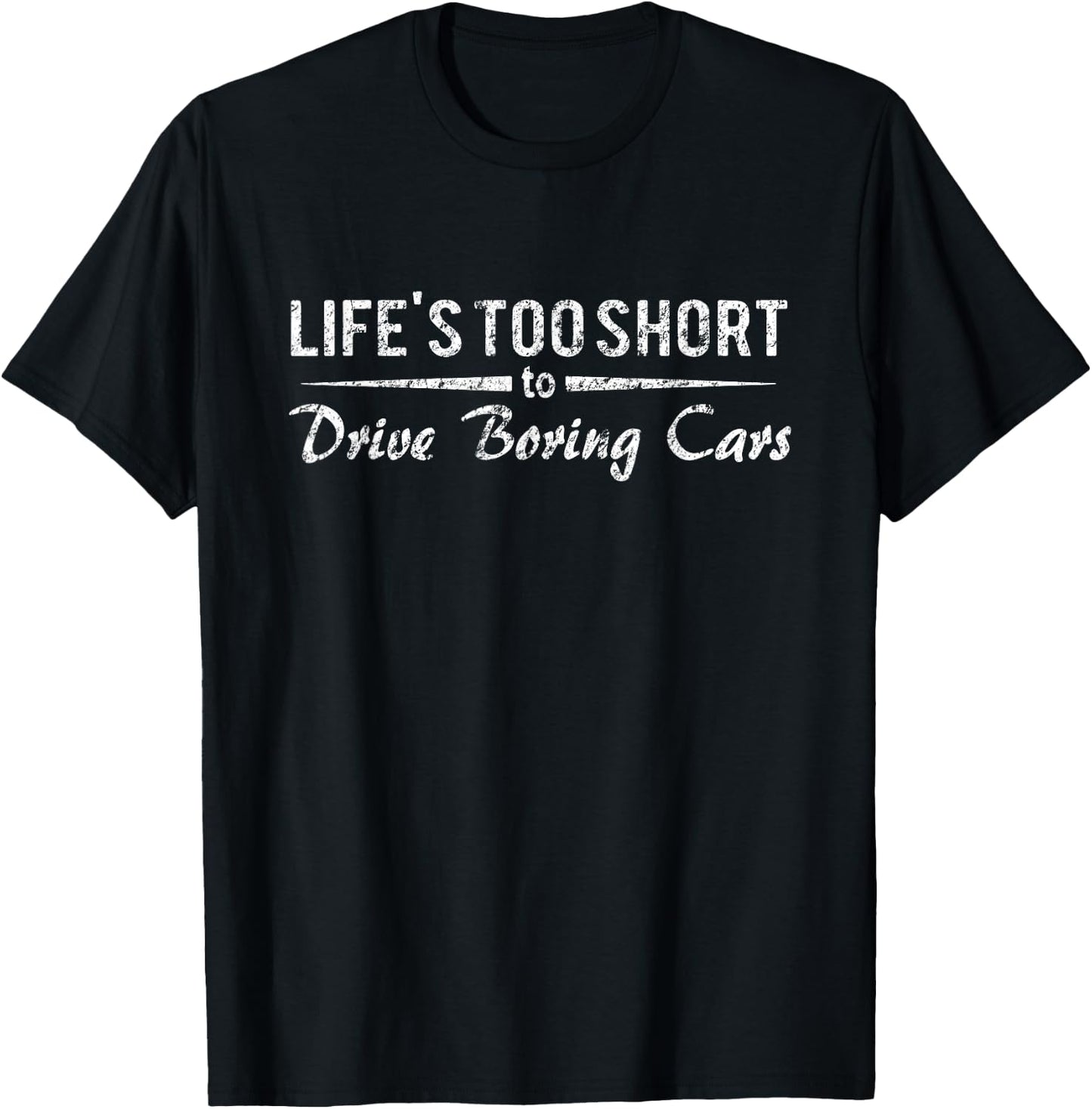 Life's Too Short To Drive Boring Cars shirt Funny Racing T-Shirt - T-Shirt | Black