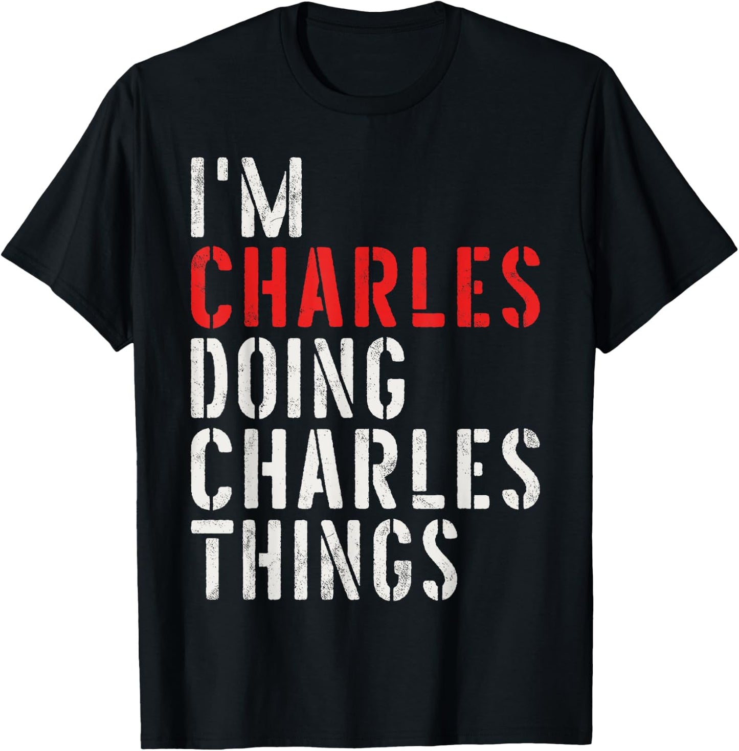 I'm Charles Doing Charles Things First Name Charles T-Shirt - T-Shirt | Black