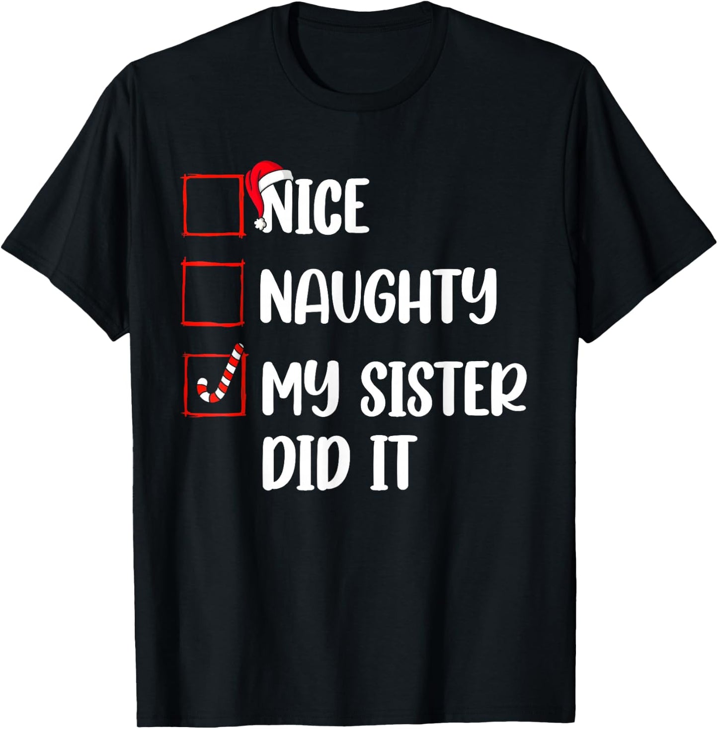 Christmas Nice Naughty Sister Did It Xmas Family Boys Girls T-Shirt - T-Shirt | Black