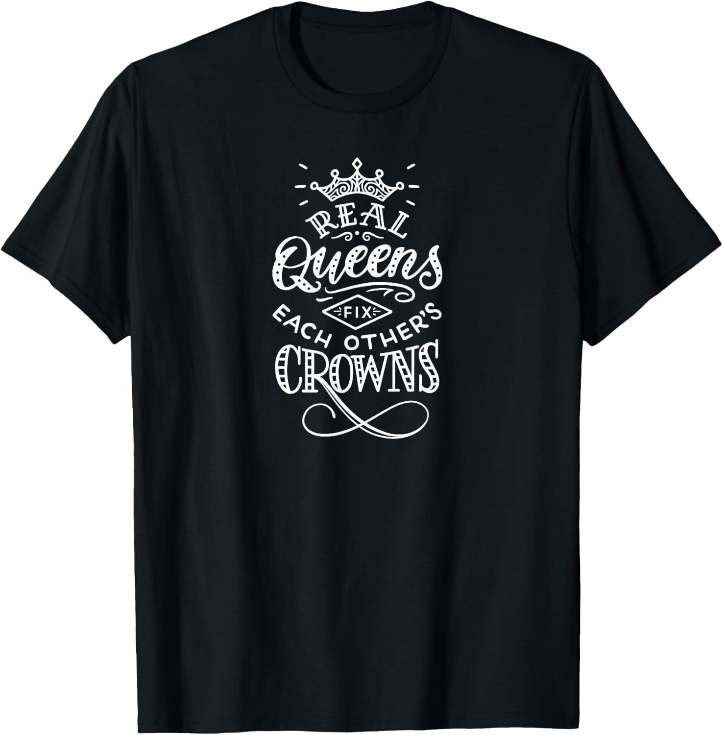 Real Queens Fix Each Other's Crowns T-Shirt - T-Shirt | Black