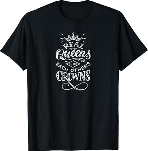 Real Queens Fix Each Other's Crowns T-Shirt - T-Shirt | Black